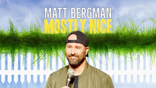 Matt Bergman: Mostly Nice