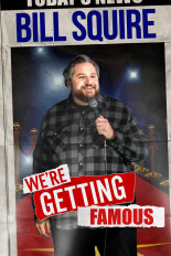 Bill Squire: We're Getting Famous