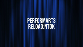 PERFORMARTS RELOAD:NTOK