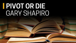 Gary Shapiro, Pivot or Die