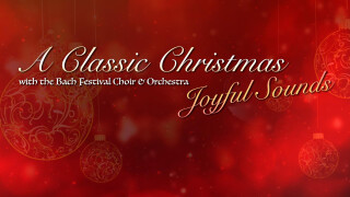 A Classic Christmas With the Bach Festival Society: Joyful Sounds