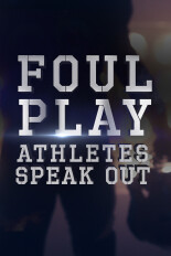 Foul Play: Athletes Speak Out