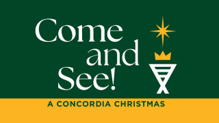 Come and See! A Concordia Christmas