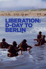 Liberation: D-Day to Berlin