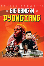 Dennis Rodman's Big Bang in Pyongyang