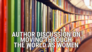 Author Discussion on Moving Through the World as Women