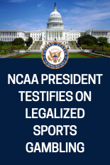 NCAA President Testifies on Legalized Sports Gambling