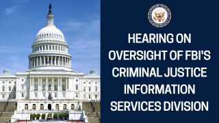 Hearing on Oversight of FBI's Criminal Justice Information Services Division