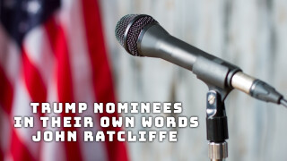 Trump Nominees in Their Own Words - John Ratcliffe