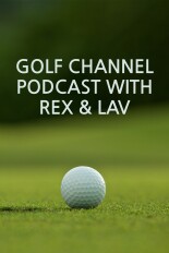 Golf Channel Podcast with Rex & Lav