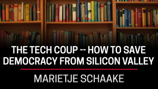 Marietje Schaake, the Tech Coup -- How to Save Democracy From Silicon Valley