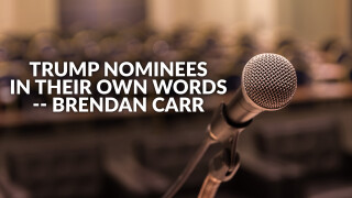 Trump Nominees in Their Own Words -- Brendan Carr