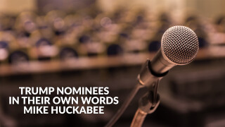 Trump Nominees in Their Own Words -- Mike Huckabee