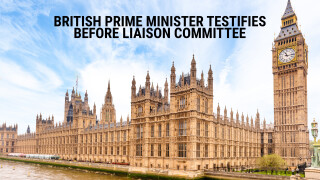 British Prime Minister Testifies Before Liaison Committee