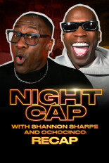 Nightcap With Shannon Sharpe and Ochocino: Recap