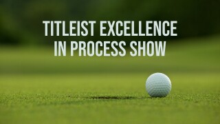 Titleist Excellence in Process Show