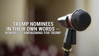 Trump Nominees in Their Own Words -- Nominees Campaigning for Trump