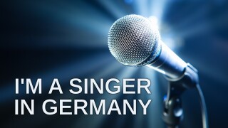 I'm a singer in Germany