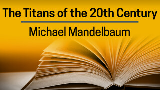 Michael Mandelbaum, The Titans of the 20th Century