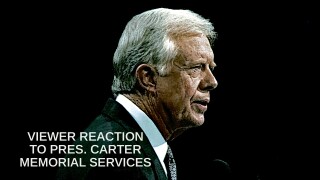 Viewer Reaction to Pres. Carter Memorial Services