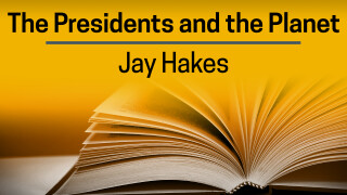 Jay Hakes, The Presidents and the Planet