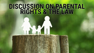 Discussion on Parental Rights & the Law