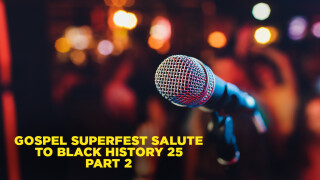 Gospel Superfest Salute to Black History 25: Part 2