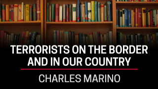 Charles Marino, Terrorists on the Border and in Our Country