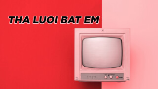 Tha Luoi Bat Em