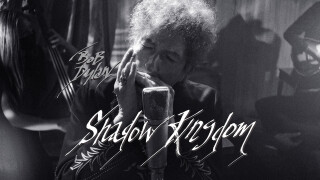 Bob Dylan: Shadow Kingdom