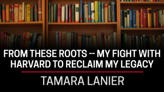 Tamara Lanier, From These Roots -- My Fight With Harvard To Reclaim My Legacy