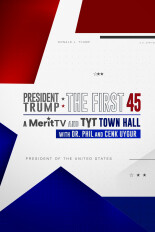 President Trump, the First 45 Days: Town Hall -- A Merit TV and TYT Town Hall with Dr. Phil and Cenk Uygur