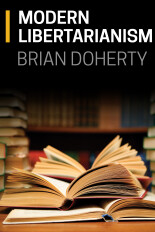 Brian Doherty, Modern Libertarianism