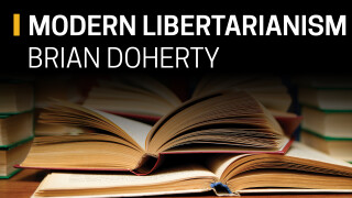 Brian Doherty, Modern Libertarianism