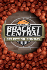 Bracket Central NCAA College Basketball Selection Sunday Special