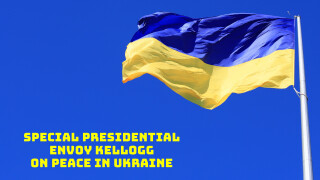 Special Presidential Envoy Kellogg on Peace in Ukraine