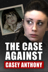 The Case Against Casey Anthony