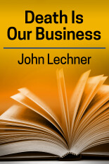 John Lechner, Death Is Our Business