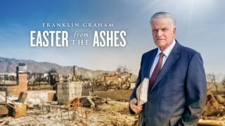 Franklin Graham: Easter from the Ashes