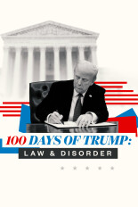 100 Days of Trump: Law & Disorder