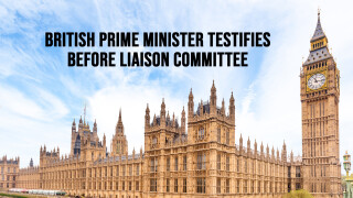 British Prime Minister Testifies Before Liaison Committee