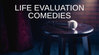 Life Evaluation Comedies