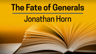 Jonathan Horn, the Fate of Generals