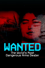 Wanted: The World's Most Dangerous Arms Dealer