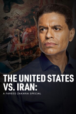 The United States vs. Iran: A Fareed Zakaria Special