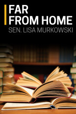 Sen. Lisa Murkowski, Far From Home