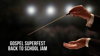 Gospel Superfest Back to School Jam