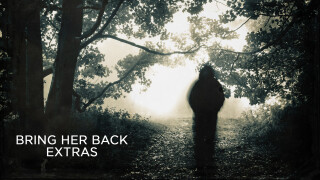 Bring Her Back: Extras