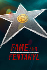 Fame and Fentanyl