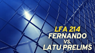 LFA 214: Fernando vs. Latu Prelims